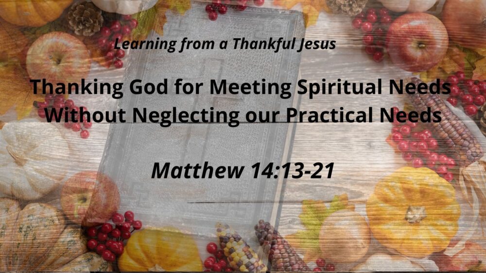 Thanking God for Meeting Spiritual Needs Without Neglecting our Practical Needs Image